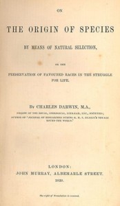 On Origin of the Species by Means of Natural Selection or the Preservation of the Favoured Races in the Struggle for Life